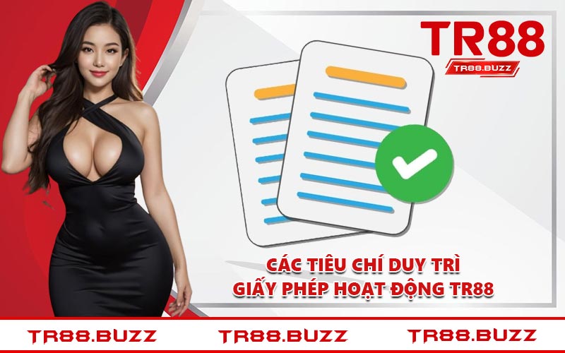 Các tiêu chí duy trì giấy phép hoạt động TR88
