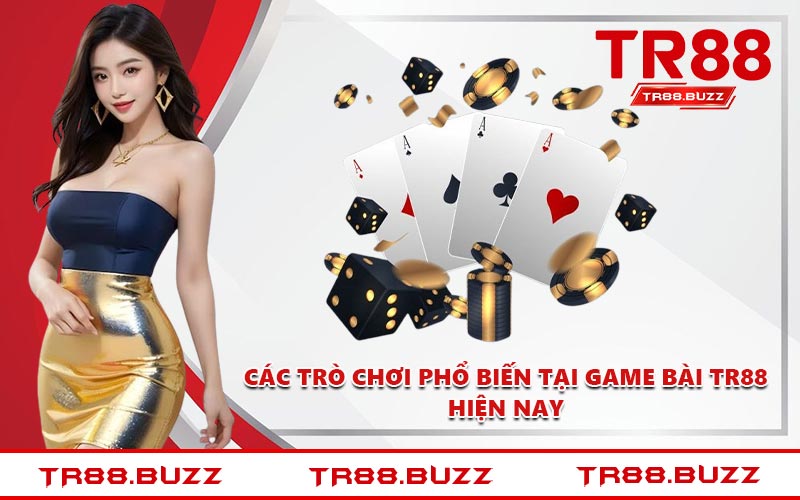 Các trò chơi phổ biến tại game bài TR88 hiện nay