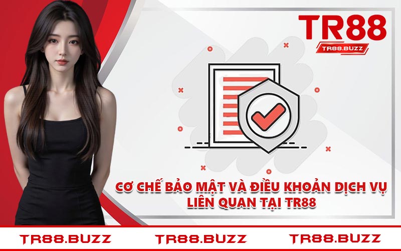 Cơ chế bảo mật và điều khoản dịch vụ liên quan tại TR88