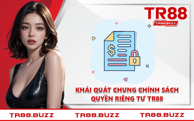 Khái quát chung chính sách quyền riêng tư TR88
