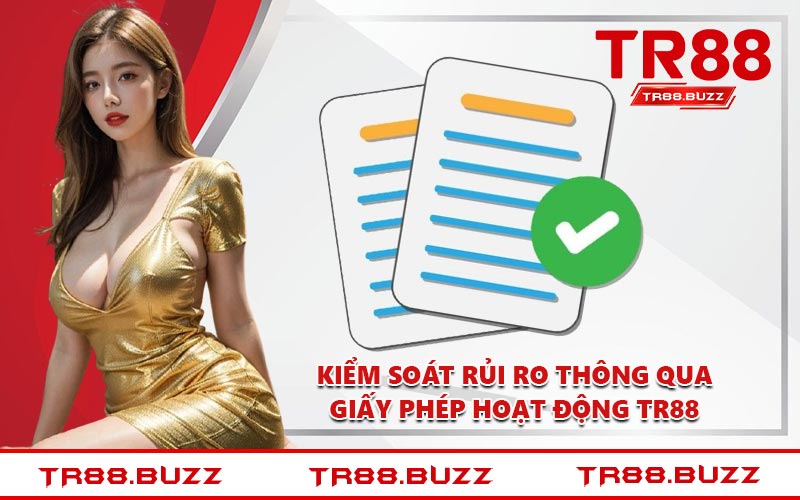 Kiểm soát rủi ro thông qua giấy phép hoạt động TR88