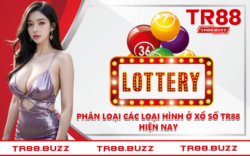 Phân loại các loại hình ở xổ số TR88 hiện nay