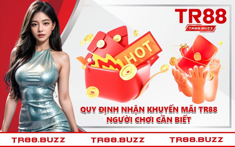 Quy định nhận khuyến mãi TR88 người chơi cần biết