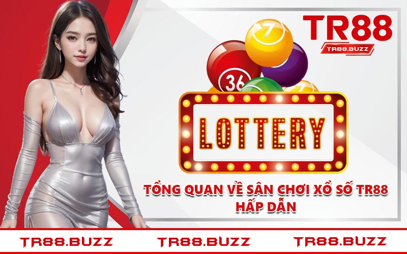 Tổng quan về sân chơi xổ số TR88 hấp dẫn